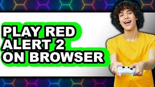 How To Play Red Alert 2 On Browser (Updated)