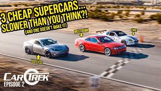 Here's How SLOW Our Cheap Supercars Actually Are (One Does NOT Survive) - CarTrek S2 Episode 2