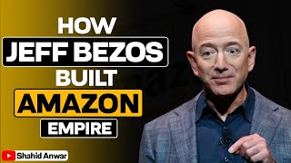 How Jeff Bezos Built The Amazon Empire
