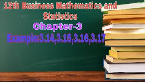 12th Business Mathematics||Chapter-3|| Example:3.14, 3.15, 3.16, 3.17|| TN new syllabus-2019||