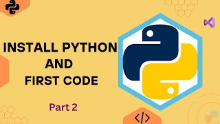 How to Install Python & Understand Basic Python Code | Python Full Course (Part 2)