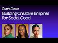 Building Creative Empires for Social Good