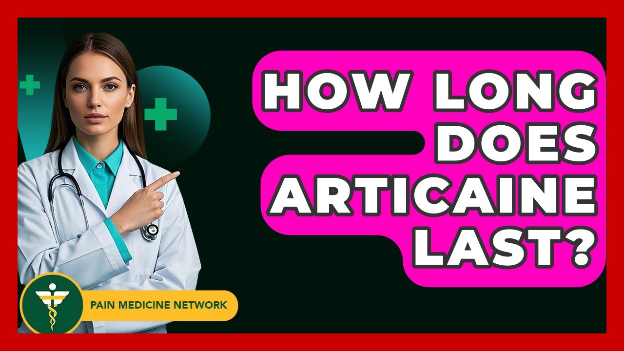 How Long Does Articaine Last? - Pain Medicine Network