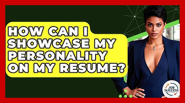 How Can I Showcase My Personality On My Resume? - Job Success Network