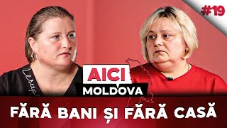 AICI MOLDOVA #19 Au dat aproape 9.000 de euro pentru o casă, dar au rămas pe drumuri
