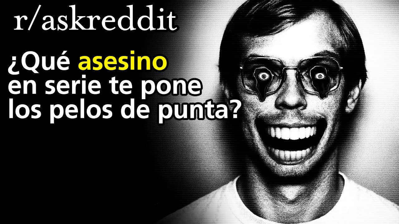 ¿Qué asesino en serie te pone los pelos de punta?