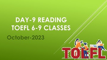 Day 9 Reading practice TOEFl 6-9 Classes October 2023