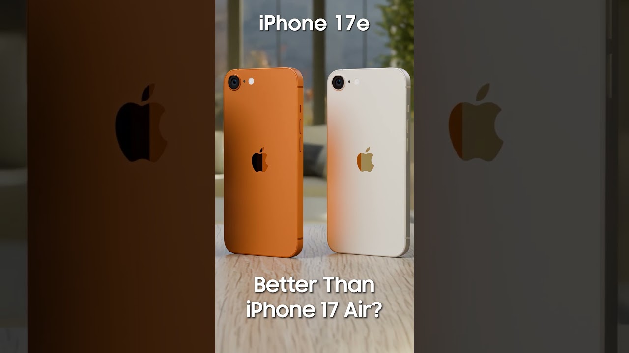 iPhone 17e - Better choice than iPhone 17 Air? 