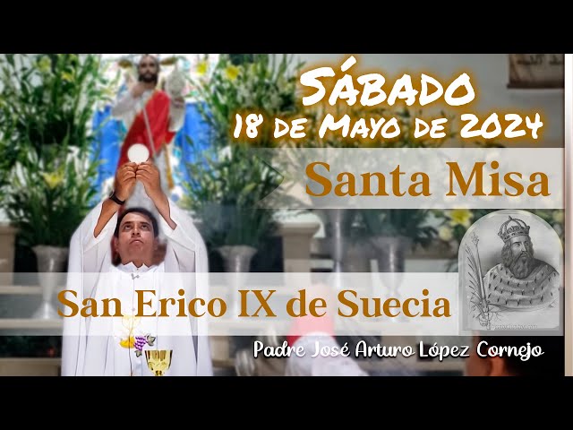 ✅ MISA DE HOY sábado 18 de Mayo 2024 - Padre Arturo Cornejo class=