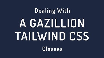 Dealing with a gazillion TailwindCSS classes