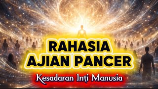 rahasia Ajian Pancer  Kesadaran Inti Manusia  ajian spirituality kesaktian rahasia 