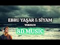 Ebru Gündeş & Siyam - Yoksun (8D MUSIC/AUDIO)