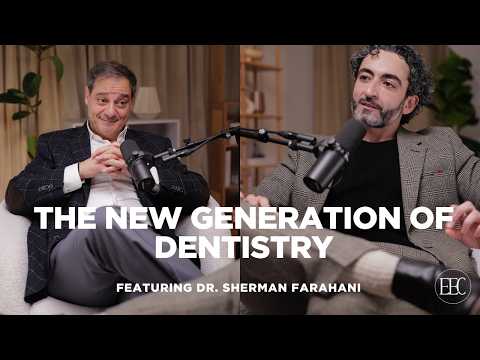 The New Generation of Dentistry. Featuring Dr. Sherman Farahani