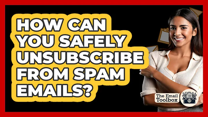 How Can You Safely Unsubscribe From Spam Emails? - TheEmailToolbox.com