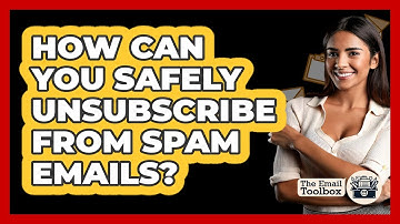 How Can You Safely Unsubscribe From Spam Emails? - TheEmailToolbox.com