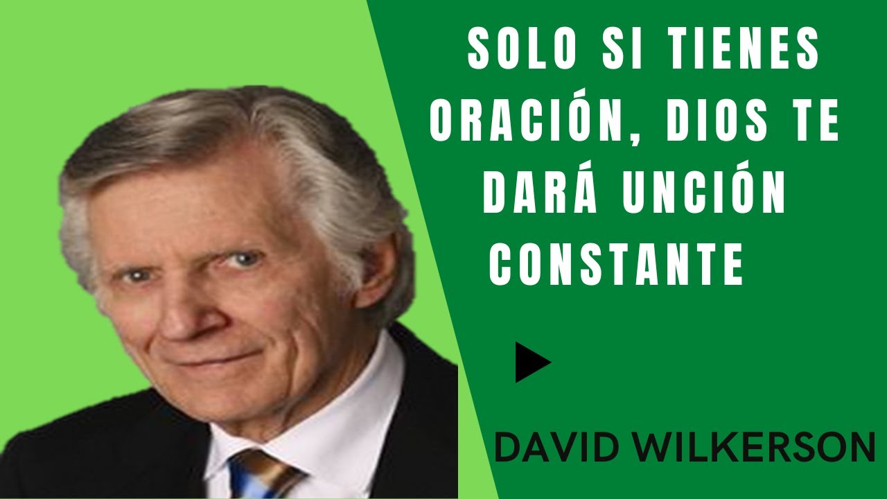 ▶️David Wilkerson🎤 Solo si tienes oración Dios te dará unción constante para Predicar 🎧