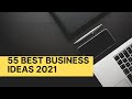 55 BEST NEW SMALL BUSINESS IDEAS 2021