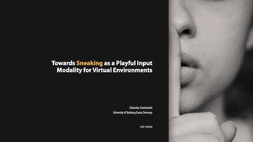 Towards Sneaking as a Playful Input Modality for Virtual Environments | Paper Talk | IEEE VR 2021