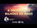 A Origem dos Bilhões de anos. | Prof. Adauto Lourenço