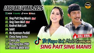Download lagu Tri Puspa Ft. Made Gunawan - SING PAIT SING MANIS - SING TAEN MED | SAKIT || LAGU BALI TERBARU 2026