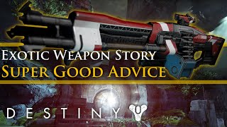 Destiny - Exotic Weapon Lore: The Story of Super Good Advice!