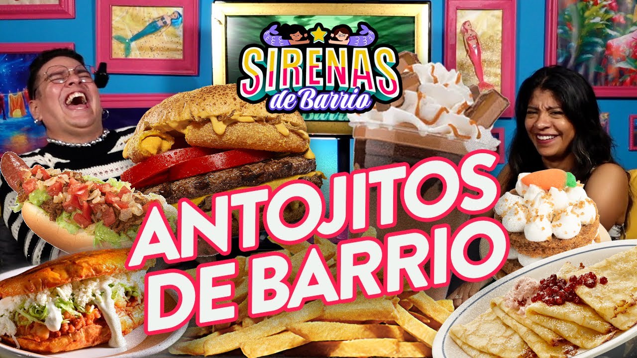 Sirenas de Barrio - Antojitos de barrio - Ep.22