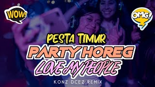 REMIX LAGU PESTA TIMUR 2026 ~ HOREG LOVE MY PEOPLE || KONZ DCEZ PROJECT MUSIC🍊