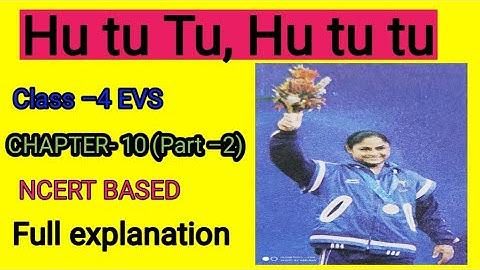 Hu Tu Tu, Hu Tu Tu || Class –4 EVS || Chapter – 10 Part –2