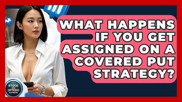 What Happens If You Get Assigned On A Covered Put Strategy? - Stock and Options Playbook