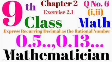 9th Class Math Chapter 2 Exercise 2.1 Question No.6 part i and ii | Recurring Decimal as Rational Nu