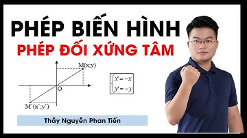 Phép Biến Hình (Toán 11) - Phép Đối Xứng Tâm || Thầy Nguyễn Phan Tiến