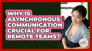 Why Is Asynchronous Communication Crucial For Remote Teams? - Job Success Network