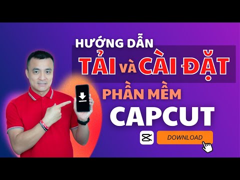 Hướng dẫn tải và cài đặt phần mềm biên tập phim Capcut | Nguyễn Anh Tùng