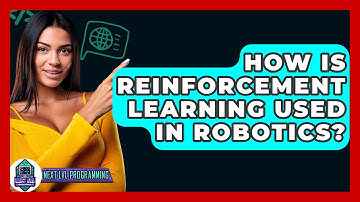 How Is Reinforcement Learning Used In Robotics? - Next LVL Programming