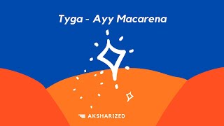 Tyga - Ayy Macarena | aksharized remix Resimi