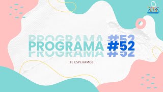 Creciendo Juntos, Programación #52 👦🏻