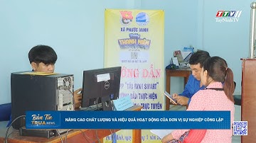 Nâng cao chất lượng và hiệu quả hoạt động của đơn vị sự nghiệp công lập | TayNinhTV