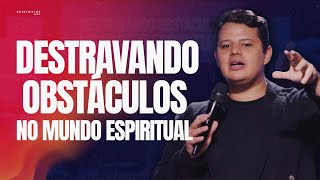 DESTRAVANDO OBSTÁCULOS NO MUNDO ESPIRITUAL // BISPO FERNANDO BRANT