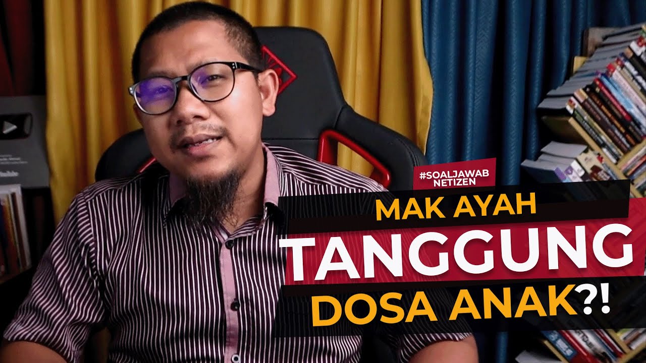 Maka Ayah Tanggung Dosa Anak?! Agama Tidak Sezalim Itu...