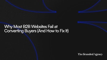 Why Most B2B Websites Fail at Converting Buyers And How to Fix It