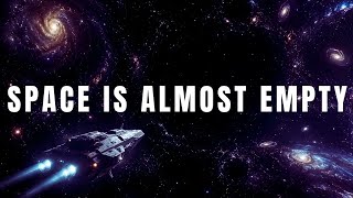 Scientists Finally Revealed How Empty Space Really Is Wealth