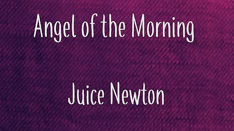 Juice Newton - Angel Of The Morning lyrics