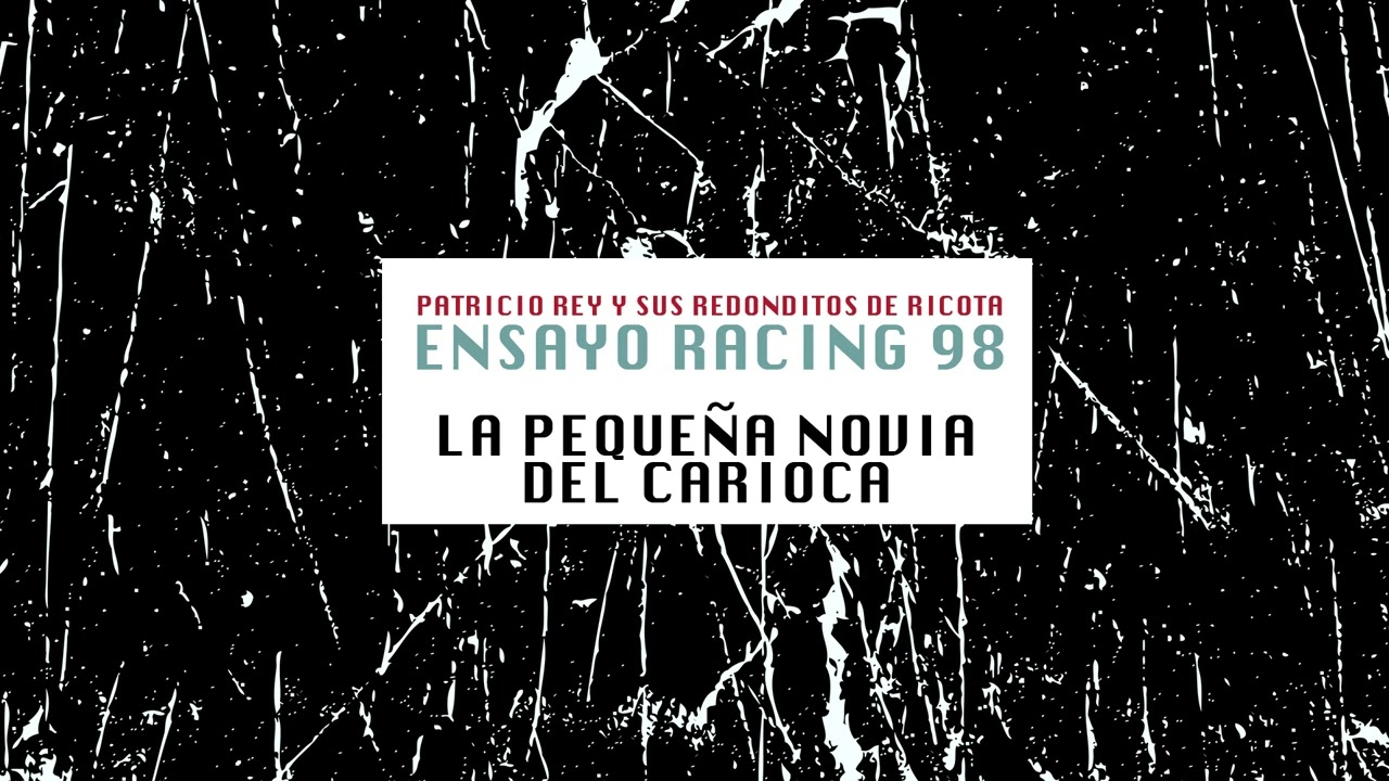 La pequeña novia del carioca - Ensayo Racing 98 - Los Redondos
