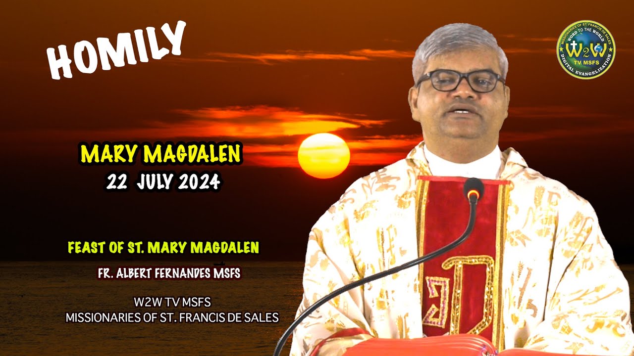 HOMILY | 22 JULY 2024 FEAST MARY MAGDALEN by Fr Albert MSFS #homilies # ...