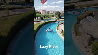 Aqua Park Sunny Beach and the Lazy River.  #foryou  #lazyriver  #fyp  #aquapark  #contentcreator