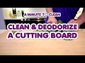 Clean your cutting board a minute to clean clean my space