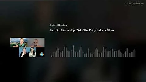 Far Out Fiesta - Ep. 244 - The Patsy Falcone Show