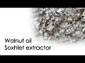 Extracting oil from walnuts the soxhlet extractor 