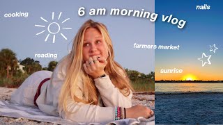 spend a 6 am morning w/ me - sunrise, beach, farmers market