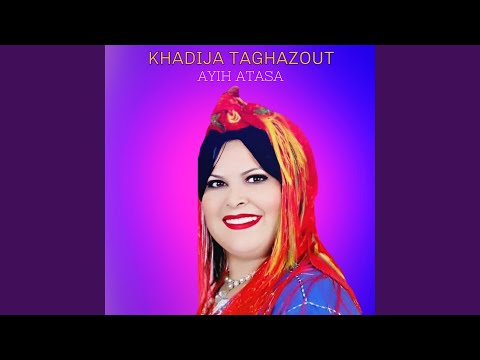  Ayih Atasa الفنانة خديجة تغازوت